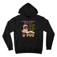 A Woman Cannot Survive On Reading Alone She Also Needs A Pug Hoodie