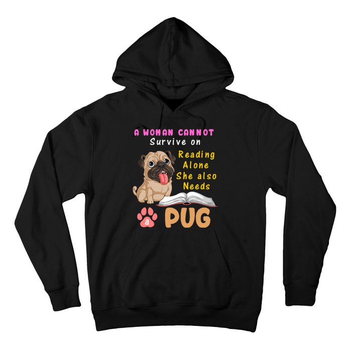 A Woman Cannot Survive On Reading Alone She Also Needs A Pug Hoodie