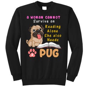 A Woman Cannot Survive On Reading Alone She Also Needs A Pug Sweatshirt