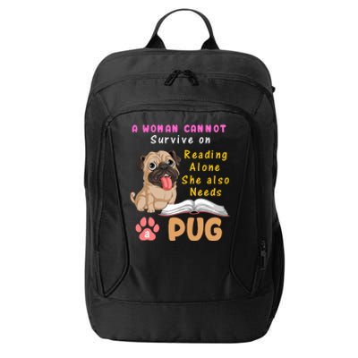 A Woman Cannot Survive On Reading Alone She Also Needs A Pug City Backpack