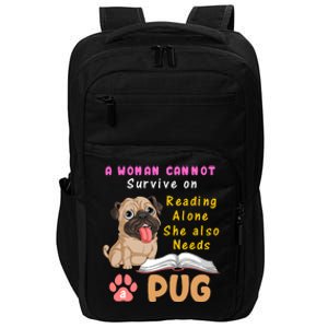 A Woman Cannot Survive On Reading Alone She Also Needs A Pug Impact Tech Backpack