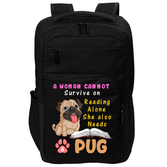 A Woman Cannot Survive On Reading Alone She Also Needs A Pug Impact Tech Backpack