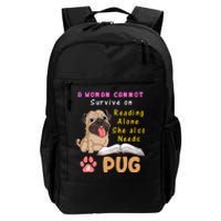 A Woman Cannot Survive On Reading Alone She Also Needs A Pug Daily Commute Backpack