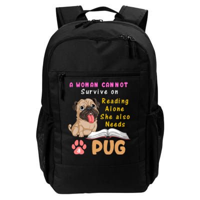 A Woman Cannot Survive On Reading Alone She Also Needs A Pug Daily Commute Backpack