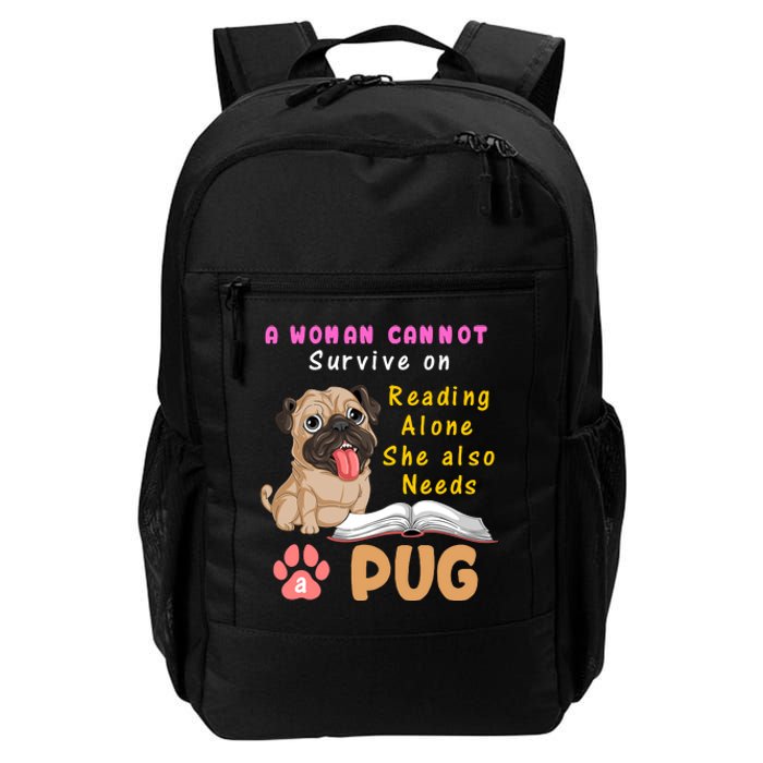 A Woman Cannot Survive On Reading Alone She Also Needs A Pug Daily Commute Backpack