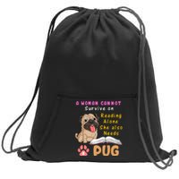 A Woman Cannot Survive On Reading Alone She Also Needs A Pug Sweatshirt Cinch Pack Bag