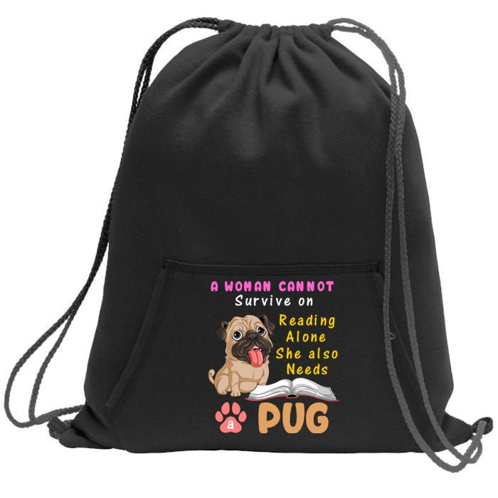 A Woman Cannot Survive On Reading Alone She Also Needs A Pug Sweatshirt Cinch Pack Bag