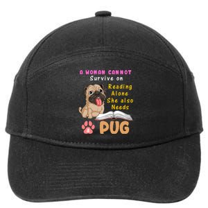 A Woman Cannot Survive On Reading Alone She Also Needs A Pug 7-Panel Snapback Hat