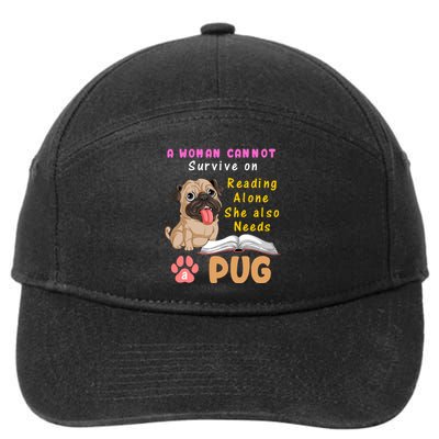 A Woman Cannot Survive On Reading Alone She Also Needs A Pug 7-Panel Snapback Hat