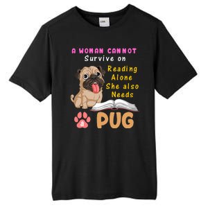 A Woman Cannot Survive On Reading Alone She Also Needs A Pug Tall Fusion ChromaSoft Performance T-Shirt