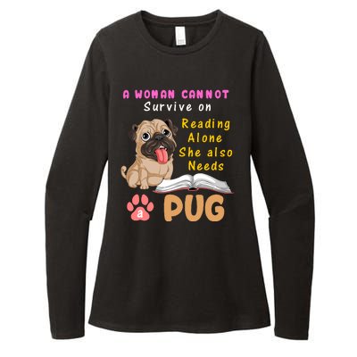 A Woman Cannot Survive On Reading Alone She Also Needs A Pug Womens CVC Long Sleeve Shirt