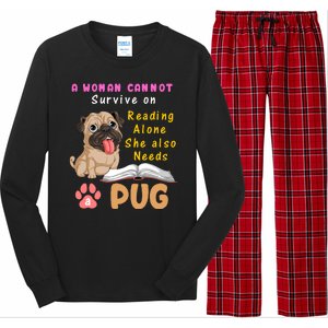 A Woman Cannot Survive On Reading Alone She Also Needs A Pug Long Sleeve Pajama Set