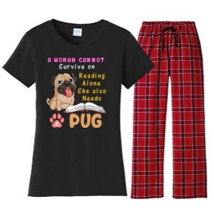 A Woman Cannot Survive On Reading Alone She Also Needs A Pug Women's Flannel Pajama Set