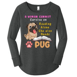 A Woman Cannot Survive On Reading Alone She Also Needs A Pug Women's Perfect Tri Tunic Long Sleeve Shirt