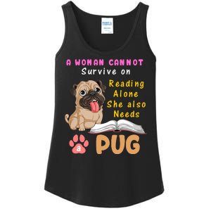 A Woman Cannot Survive On Reading Alone She Also Needs A Pug Ladies Essential Tank