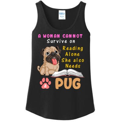 A Woman Cannot Survive On Reading Alone She Also Needs A Pug Ladies Essential Tank