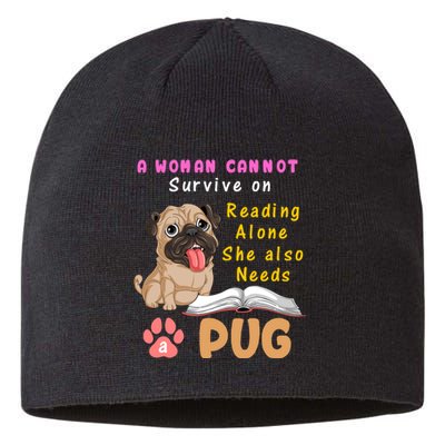 A Woman Cannot Survive On Reading Alone She Also Needs A Pug Sustainable Beanie