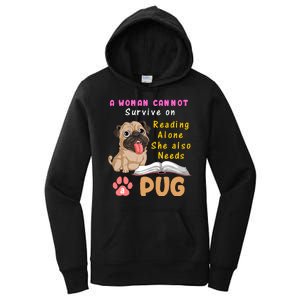 A Woman Cannot Survive On Reading Alone She Also Needs A Pug Women's Pullover Hoodie