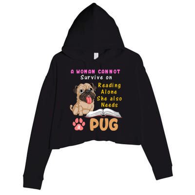 A Woman Cannot Survive On Reading Alone She Also Needs A Pug Crop Fleece Hoodie