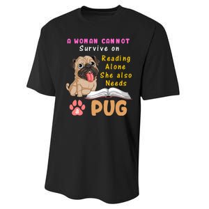 A Woman Cannot Survive On Reading Alone She Also Needs A Pug Performance Sprint T-Shirt