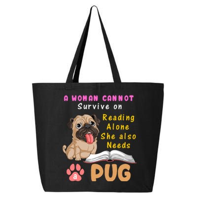 A Woman Cannot Survive On Reading Alone She Also Needs A Pug 25L Jumbo Tote