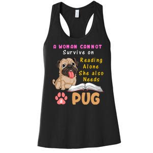 A Woman Cannot Survive On Reading Alone She Also Needs A Pug Women's Racerback Tank