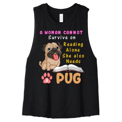 A Woman Cannot Survive On Reading Alone She Also Needs A Pug Women's Racerback Cropped Tank