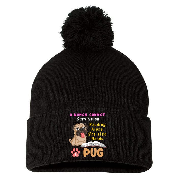 A Woman Cannot Survive On Reading Alone She Also Needs A Pug Pom Pom 12in Knit Beanie