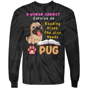 A Woman Cannot Survive On Reading Alone She Also Needs A Pug Tie-Dye Long Sleeve Shirt