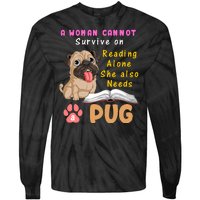 A Woman Cannot Survive On Reading Alone She Also Needs A Pug Tie-Dye Long Sleeve Shirt