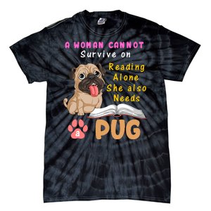 A Woman Cannot Survive On Reading Alone She Also Needs A Pug Tie-Dye T-Shirt