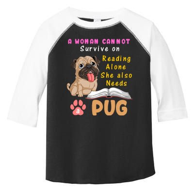 A Woman Cannot Survive On Reading Alone She Also Needs A Pug Toddler Fine Jersey T-Shirt