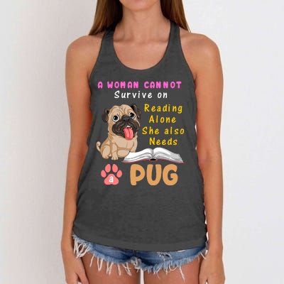 A Woman Cannot Survive On Reading Alone She Also Needs A Pug Women's Knotted Racerback Tank