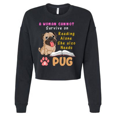 A Woman Cannot Survive On Reading Alone She Also Needs A Pug Cropped Pullover Crew