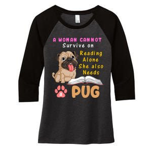 A Woman Cannot Survive On Reading Alone She Also Needs A Pug Women's Tri-Blend 3/4-Sleeve Raglan Shirt