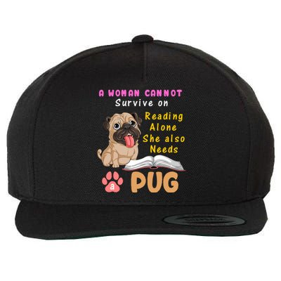 A Woman Cannot Survive On Reading Alone She Also Needs A Pug Wool Snapback Cap