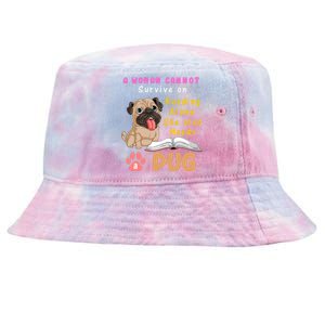 A Woman Cannot Survive On Reading Alone She Also Needs A Pug Tie-Dyed Bucket Hat