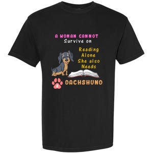 A Woman Cannot Reading Alone She Also Needs A Dachshund Garment-Dyed Heavyweight T-Shirt