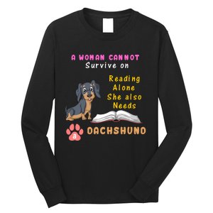 A Woman Cannot Reading Alone She Also Needs A Dachshund Long Sleeve Shirt