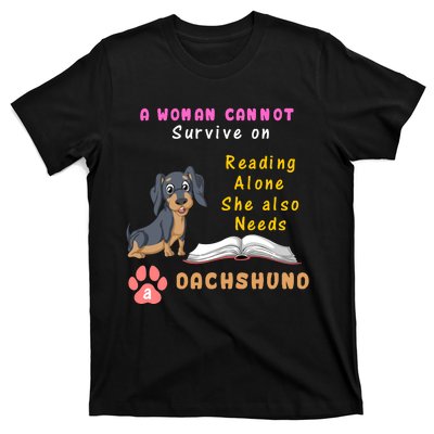 A Woman Cannot Reading Alone She Also Needs A Dachshund T-Shirt