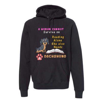 A Woman Cannot Reading Alone She Also Needs A Dachshund Premium Hoodie