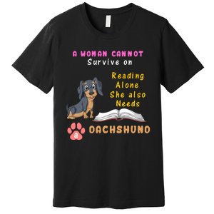 A Woman Cannot Reading Alone She Also Needs A Dachshund Premium T-Shirt