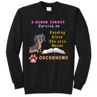 A Woman Cannot Reading Alone She Also Needs A Dachshund Tall Sweatshirt