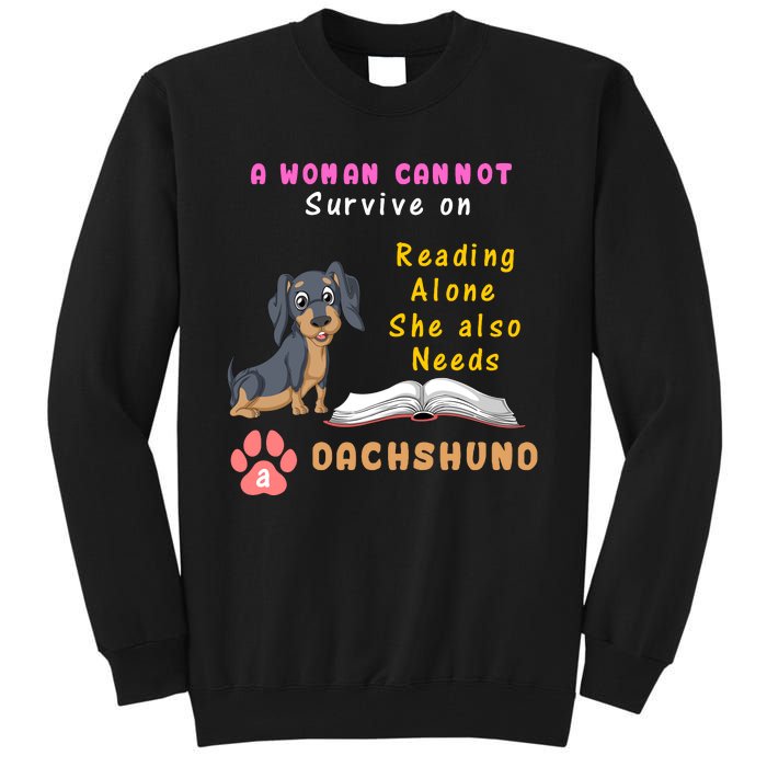 A Woman Cannot Reading Alone She Also Needs A Dachshund Tall Sweatshirt