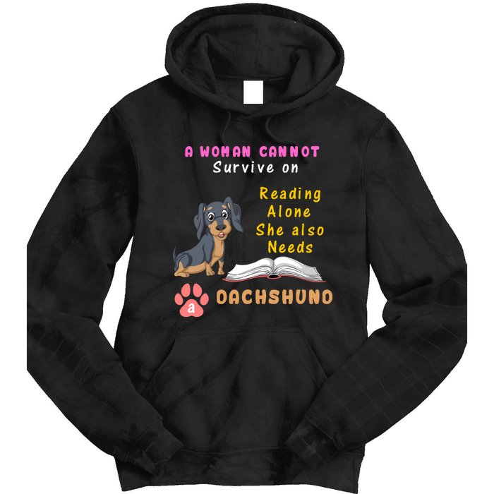 A Woman Cannot Reading Alone She Also Needs A Dachshund Tie Dye Hoodie