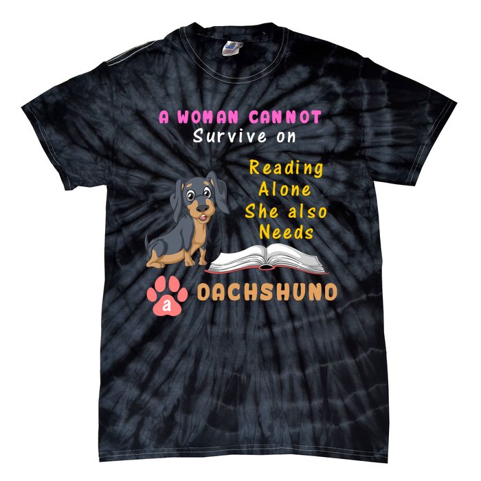 A Woman Cannot Reading Alone She Also Needs A Dachshund Tie-Dye T-Shirt