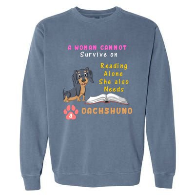 A Woman Cannot Reading Alone She Also Needs A Dachshund Garment-Dyed Sweatshirt