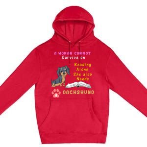 A Woman Cannot Reading Alone She Also Needs A Dachshund Premium Pullover Hoodie