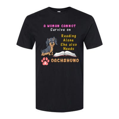 A Woman Cannot Reading Alone She Also Needs A Dachshund Softstyle CVC T-Shirt