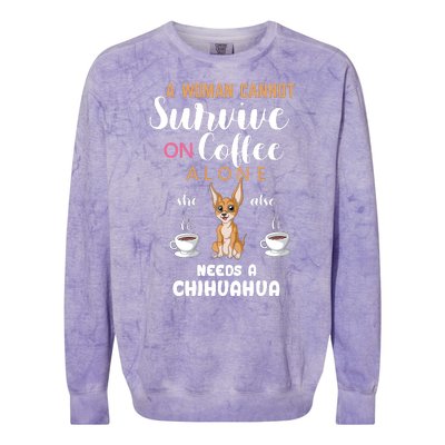 A Woman Cannot Survive On Coffee Alone She Also Needs A Chihuahua Colorblast Crewneck Sweatshirt